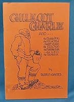 Chilkoot Charlie and ... the Mosquitoes, the Pot of Stew .. Sweet Vivian, the Election, the Tundra Boar ... the U. F. O., the Beatnik B003R5U1FY Book Cover