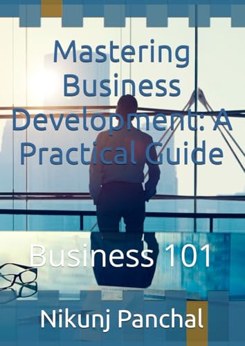 Mastering Business Development: A Practical Guide: Business 101