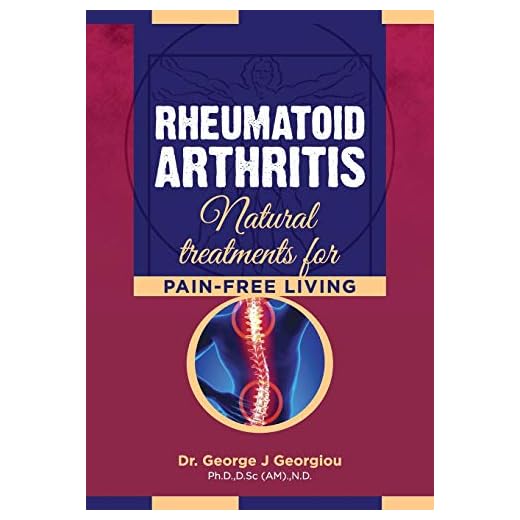 Rheumatoid Arthritis: Natural Treatments for Pain-Free Living