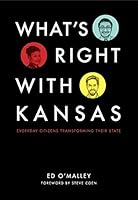 What's Right With Kansas: everyday citizens transforming their state 0692937870 Book Cover