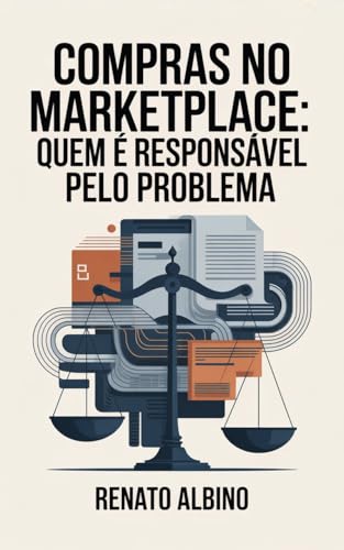 Compras no Marketplace: Quem é Responsável pelo Problema (Portuguese Edition)