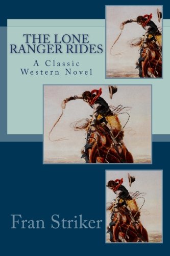The Lone Ranger Rides 149046977X Book Cover