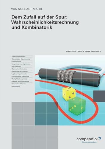 Dem Zufall auf der Spur: Wahrscheinlichkeitsrechnung und Kombinatorik (VON NULL AUF MATHE)