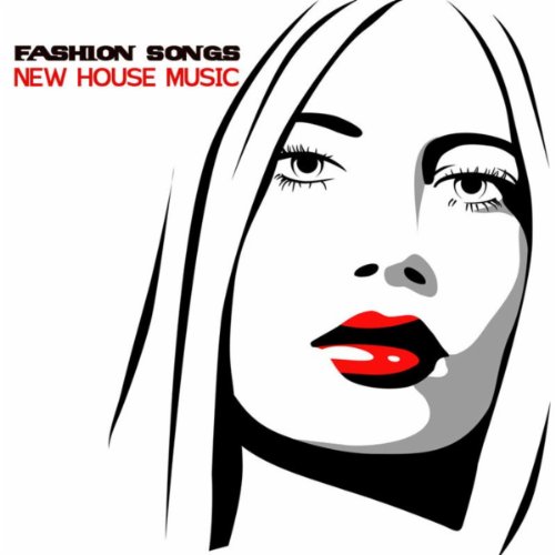 Fashion Songs New House Music by Fashion Show Music Dj on Amazon