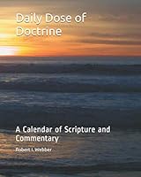 Daily Dose of Doctrine: A Calendar of Scripture and Commentary 1712963074 Book Cover