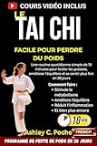 Le Tai Chi facile pour perdre du poids: Une routine quotidienne simple de 10 minutes pour brûler les graisses, améliorer l'équilibre et se sentir plus fort en 28 jours.