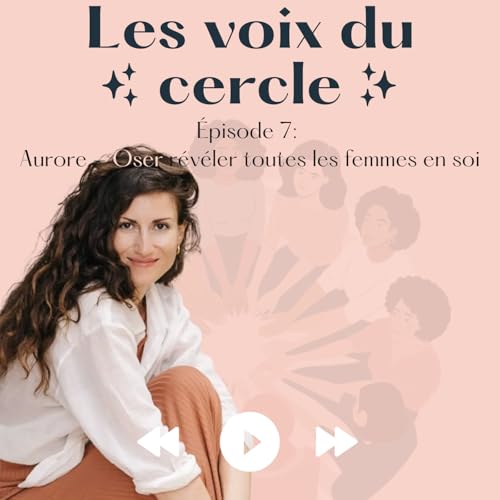 『EPISODE 7 - Aurore Fagnen : Oser révéler toutes les femmes en soi』のカバーアート