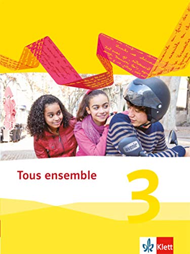 Tous ensemble 3: Schülerbuch flexibler Einband 3. Lernjahr (Tous ensemble. Ausgabe ab 2013) Tous ensemble 3: Schülerbuch flexibler Einband 3. Lernjahr (Tous ensemble. Ausgabe ab 2013)