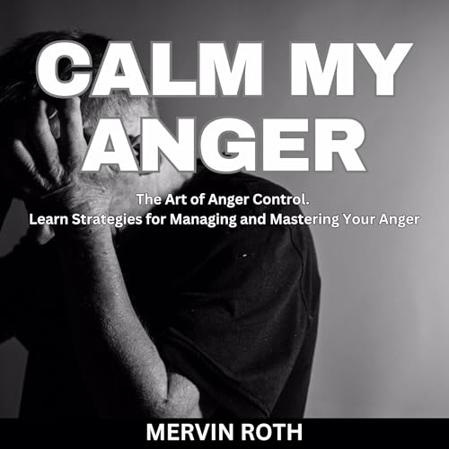 Calm My Anger by Mervin Roth episode artwork