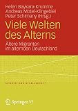 Viele Welten des Alterns: Ältere Migranten im Alternden Deutschland (Alter(n) und Gesellschaft) (German Edition) (Alter(n) und Gesellschaft, 22, Band 22)