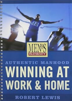 Paperback Authentic Manhood: Winning at Work & Home - Viewer Guide: Men's Fraternity Series Book