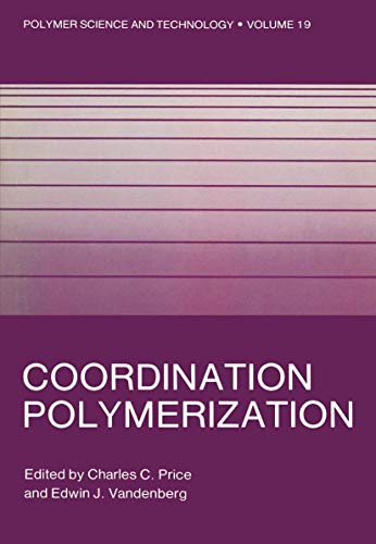 Coordination Polymerization: 19 (Polymer Science and Technology Series) view 2