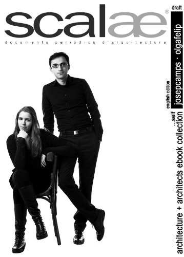 Josep Camps & Olga Felip ...by themselves · scalae: conversation · nuances · expression (scalae architecture + architects ebook collection 2)