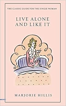 Live Alone and Like It: The Classic Guide for the Single Woman book cover