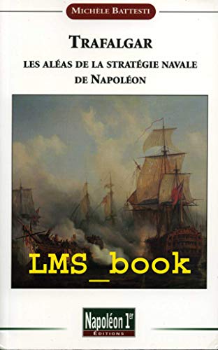 Trafalgar: Les aléas de la stratégie navale de Napoléon
