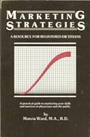 Marketing Strategies: A Resource for Registered Dietitians 0961344407 Book Cover