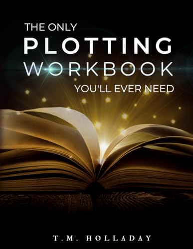 The Only Plotting Workbook You'll Ever Need: Your Story Arc Journal (Series Bibles for Writers)
