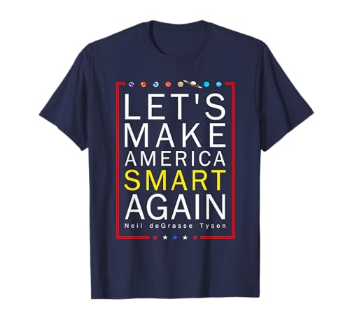 Neil deGrasse Tyson Make America SMART Again sweatshirt T-Shirt
