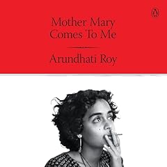 Mother Mary Come To Me Audiolibro Por Arundhati Roy arte de portada
