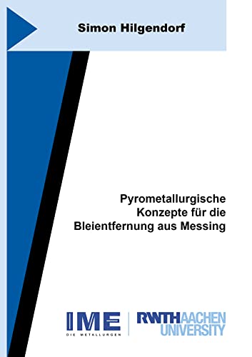 Pyrometallurgische Konzepte für die Bleientfernung aus Messing (Schriftenreihe des IME)