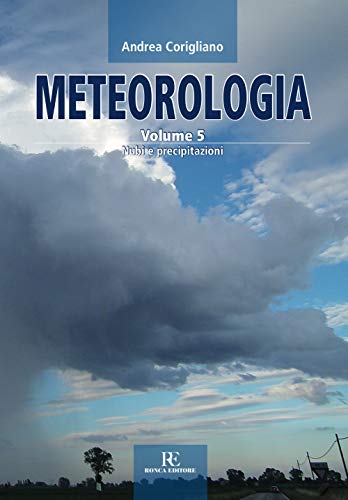 Meteorologia. Nubi e precipitazioni (Vol. 5