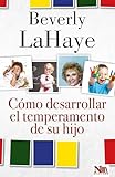 C&Atilde;&sup3;mo desarrollar el temperamento de su hijo (Spanish Edition)