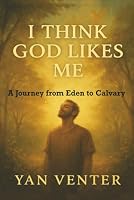 I think God Likes Me: God's Counterpart 1482594323 Book Cover