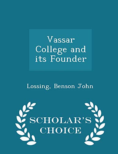 Vassar College and Its Founder - Scholar's Choi... 129834459X Book Cover