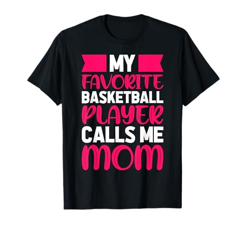 My Favorite Basketball Player Calls Me Mom Mama Mother T-Shirt