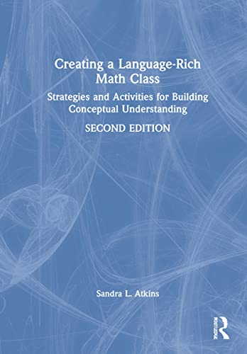 Creating a Language-Rich Math Class: Strategies and Activities for Building Conceptual Understanding