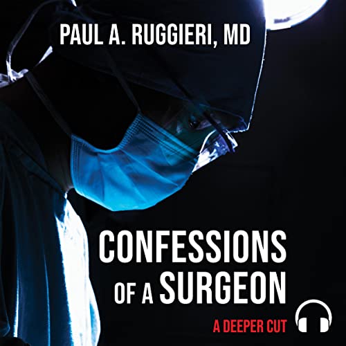 Confessions of a Surgeon: A Deeper Cut by Paul A. Ruggieri M.D. episode artwork