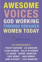 AWESOME Voices: God Working Through Ordained Women Today 0992671302 Book Cover