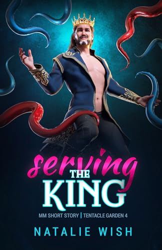 Serving the King: MM short story (Tentacle Garden Book 4)