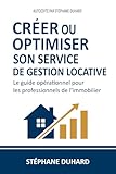 service location logement  Créer ou optimiser son service de gestion locative: Le guide opérationnel pour les professionnels de l’immobilier – rentabilité, conformité et performance pour agences et administrateurs de biens