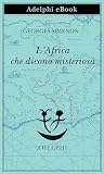 L’Africa che dicono misteriosa