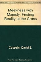 Meekness with Majesty: Finding Reality at the Cros 0907927599 Book Cover