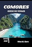  COMORES GUIDE DE VOYAGE 2026: Votre compagnon ultime pour l\'aventure, le patrimoine et les joyaux cachés