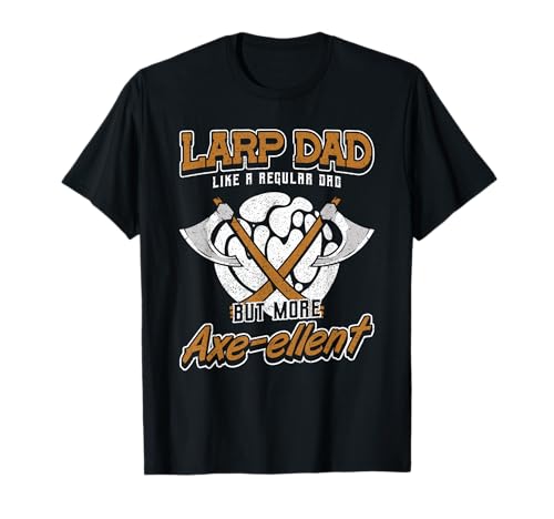 Larp Dad Like A Regular Dad More Axe-Ellent LARP Camiseta