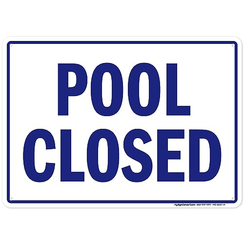 Pool Closed Sign, 10x14 Inches, Rust Free .040 Aluminum, Fade Resistant, Made in USA by My Sign Center