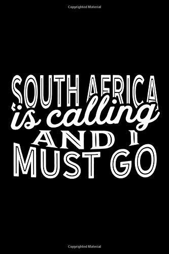 South Africa Is Calling And I Must Go: A Blank Lined Journal for Travelers and Sightseers Who Love South Africa