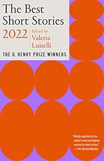 The Best Short Stories 2022: The O. Henry Prize Winners (The O. Henry Prize Collection)