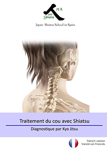 Traitement du cou avec Shiatsu: Diagonostique par Kyo JItsu Francais PDF