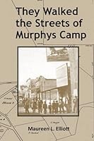 They Walked the Streets of Murphys Camp 1731452160 Book Cover