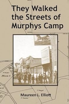 They Walked the Streets of Murphys Camp