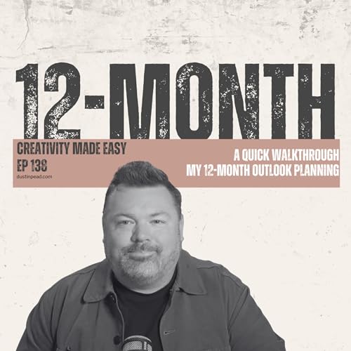 STOP FLYING BLIND: PLAN YOUR CREATIVE YEAR WITH THE 12-MONTH OUTLOOK | EP.138