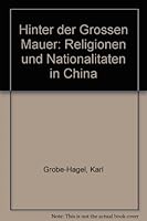 Hinter der Grossen Mauer: Religionen und Nationalitäten in China 382181134X Book Cover