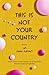 Produktbild This Is Not Your Country: Stories