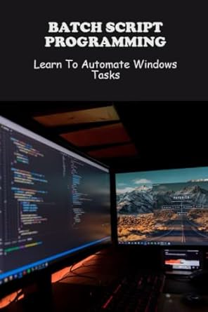 Batch Script Programming: Learn To Automate Windows Tasks: Barto ...