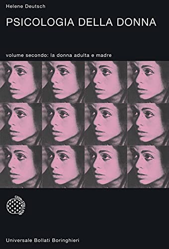 Psicologia della donna. Studio psicoanalitico. La donna adulta e madre (Vol. 2