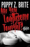 Are You Loathsome Tonight?: Stories